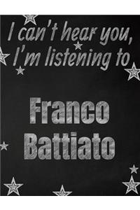 I can't hear you, I'm listening to Franco Battiato creative writing lined notebook