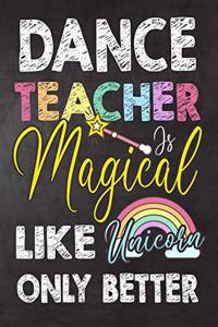 Dance Teacher Is Magical Like Unicorn Only Better