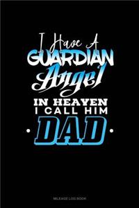 I Have a Guardian Angel in Heaven I Call Him Dad