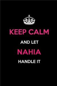 Keep Calm and Let Nahia Handle It