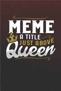 Meme a Title Just Above Queen: Family Grandma Women Mom Memory Journal Blank Lined Note Book Mother's Day Holiday Gift