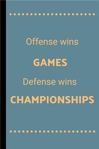 Offense Wins Games Defense Wins Championships