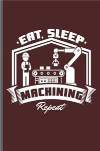 Eat Sleep Machining Repeat