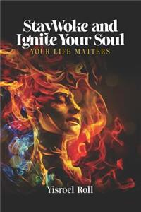 StayWoke and Ignite your Soul