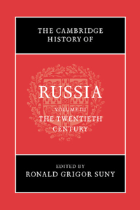 Cambridge History of Russia: Volume 3, the Twentieth Century