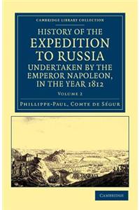 History of the Expedition to Russia, Undertaken by the Emperor Napoleon, in the Year 1812