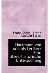 Hartmann Von Aue ALS Lyriker: Eine Literarhistorische Untersuchung