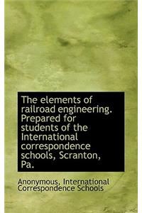 The Elements of Railroad Engineering. Prepared for Students of the International Correspondence Scho