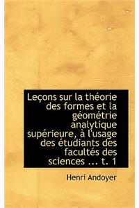 Le Ons Sur La Th Orie Des Formes Et La G Om Trie Analytique Sup Rieure, L'Usage Des Tudiants Des
