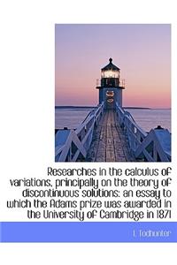 Researches in the Calculus of Variations, Principally on the Theory of Discontinuous Solutions