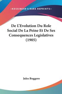 De L'Evolution Du Role Social De La Peine Et De Ses Consequences Legislatives (1905)