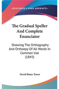 The Gradual Speller And Complete Enunciator