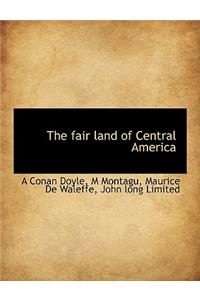 The Fair Land of Central America