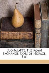 Buonaparte, the Royal Exchange, Odes of Horace, Etc