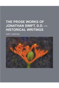 The Prose Works of Jonathan Swift, D.D. - Historical Writings Volume 10