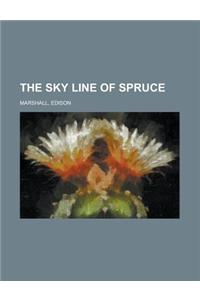 The Sky Line of Spruce