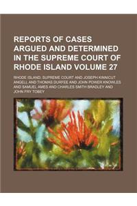 Reports of Cases Argued and Determined in the Supreme Court of Rhode Island Volume 27