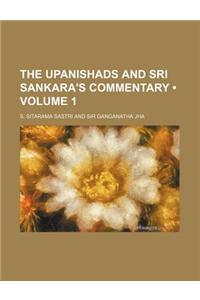 The Upanishads and Sri Sankara's Commentary (Volume 1)