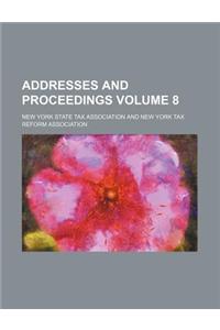 Addresses and Proceedings Volume 8