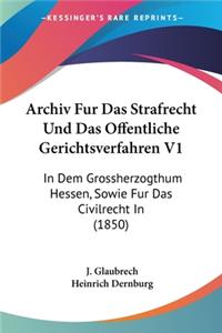 Archiv Fur Das Strafrecht Und Das Offentliche Gerichtsverfahren V1