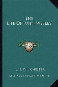 The Life Of John Wesley