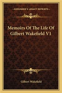 Memoirs of the Life of Gilbert Wakefield V1