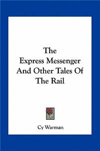 The Express Messenger and Other Tales of the Rail