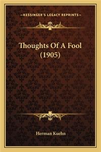 Thoughts of a Fool (1905)