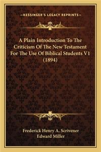Plain Introduction to the Criticism of the New Testament for the Use of Biblical Students V1 (1894)