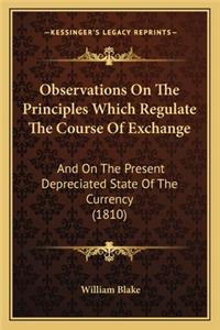 Observations on the Principles Which Regulate the Course of Exchange