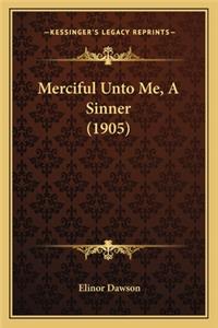 Merciful Unto Me, A Sinner (1905)