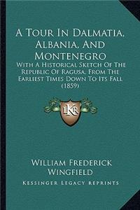 Tour in Dalmatia, Albania, and Montenegro