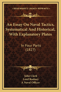 Essay On Naval Tactics, Systematical And Historical, With Explanatory Plates