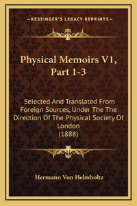 Physical Memoirs V1, Part 1-3