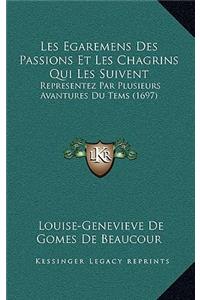 Les Egaremens Des Passions Et Les Chagrins Qui Les Suivent