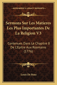 Sermons Sur Les Matieres Les Plus Importantes De La Religion V3