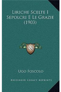 Liriche Scelte I Sepolcri E Le Grazie (1903)