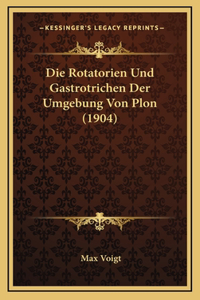 Die Rotatorien Und Gastrotrichen Der Umgebung Von Plon (1904)