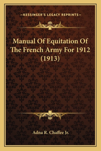 Manual of Equitation of the French Army for 1912 (1913)