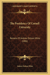 The Presidency Of Cornell University