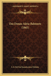 Das Donau-Adria-Bahnnetz (1865)