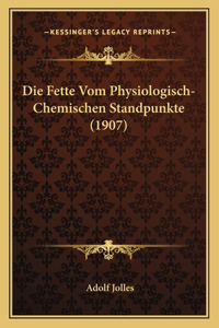 Fette Vom Physiologisch-Chemischen Standpunkte (1907)