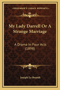 My Lady Darrell Or A Strange Marriage