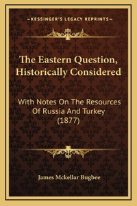The Eastern Question, Historically Considered