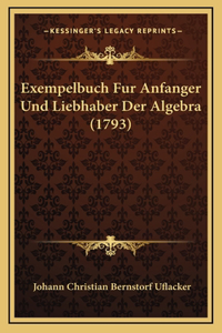 Exempelbuch Fur Anfanger Und Liebhaber Der Algebra (1793)