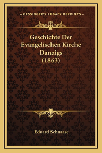 Geschichte Der Evangelischen Kirche Danzigs (1863)