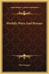 Worldly Ways And Byways