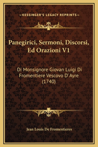 Panegirici, Sermoni, Discorsi, Ed Orazioni V1