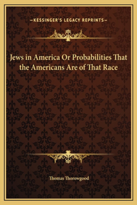 Jews in America Or Probabilities That the Americans Are of That Race