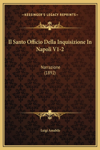 Il Santo Officio Della Inquisizione In Napoli V1-2: Narrazione (1892)